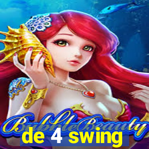 de 4 swing